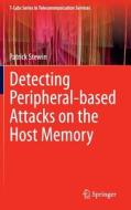 Detecting Peripheral-based Attacks on the Host Memory di Patrick Stewin edito da Springer-Verlag GmbH