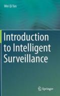 Introduction To Intelligent Surveillance di Wei Qi Yan edito da Springer International Publishing Ag