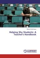 Helping Shy Students: A Teacher's Handbook di Mehmet Fatih Kayan edito da LAP Lambert Academic Publishing