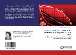 Consumption of households with ARIMA approach until 2020 di Minka Anastasova-Chopeva edito da LAP Lambert Academic Publishing