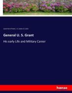 General U. S. Grant di Jacob Harris Patton, J. K. (Julian K. ) Larke edito da hansebooks