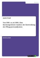 Von DRG zu aG-DRG. Eine literaturgestützte Analyse der Entwicklung der Pflegepersonalkosten di Jasmin Preuß edito da GRIN Verlag