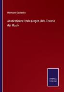 Academische Vorlesungen über Theorie der Musik di Hermann Oesterley edito da Salzwasser-Verlag