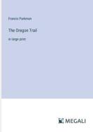 The Oregon Trail di Francis Parkman edito da Megali Verlag