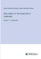 Elinor Wyllys; Or, The Young Folk of Longbridge di Susan Fenimore Cooper, James Fenimore Cooper edito da Megali Verlag