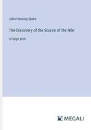 The Discovery of the Source of the Nile di John Hanning Speke edito da Megali Verlag