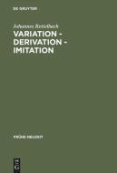 Variation - Derivation - Imitation di Johannes Rettelbach edito da De Gruyter