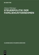 Steuerpolitik der Familienunternehmen di Johann Pühringer edito da De Gruyter Oldenbourg