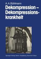 Dekompression - Dekompressionskrankheit di Albert A. Buhlmann edito da Springer-verlag Berlin And Heidelberg Gmbh & Co. Kg
