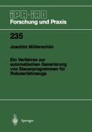 Ein Verfahren zur automatischen Generierung von Steuerprogrammen für Roboterfahrzeuge di Joachim Müllerschön edito da Springer Berlin Heidelberg