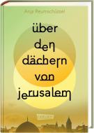 Über den Dächern von Jerusalem di Anja Reumschüssel edito da Carlsen Verlag GmbH