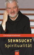 Sehnsucht Spiritualität di Christoph Kreitmeir edito da Guetersloher Verlagshaus