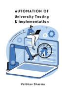 Automation of University Testing & Implementation di Vaibhav Sharma edito da Haji Publisher