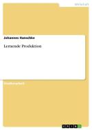 Lernende Produktion di Johannes Hanschke edito da GRIN Verlag