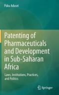 Patenting of Pharmaceuticals and Development in Sub-Saharan Africa di Poku Adusei edito da Springer Berlin Heidelberg