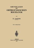 Grundlagen der Orthopädischen Mechanik di H. von Baeyer edito da Springer Berlin Heidelberg