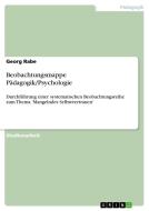 Beobachtungsmappe Pädagogik/Psychologie di Georg Rabe edito da GRIN Publishing