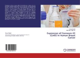 Expression of Connexin 43 (Cx43) in Human Breast Cancer di Rabiya Rashid, Mahboob Ul-Hussain edito da LAP Lambert Academic Publishing