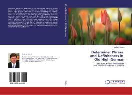 Determiner Phrase and Definiteness in Old High German di Andrew Kraiss edito da LAP Lambert Academic Publishing