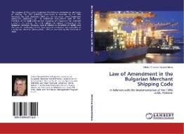 Law of Amendment in the Bulgarian Merchant Shipping Code di Silvina Zhivkova Bakardzhieva edito da LAP Lambert Academic Publishing