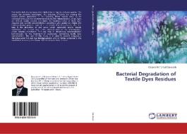 Bacterial Degradation of Textile Dyes Residues di Osama Mohamad Darwesh edito da LAP Lambert Academic Publishing