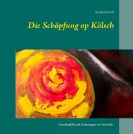Die Schöpfung op Kölsch di Reinhard Koch edito da Books on Demand