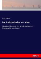 Die Stadtgeschichte von Athen di Ernst Curtius edito da hansebooks