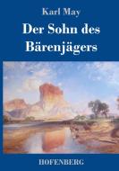 Der Sohn des Bärenjägers di Karl May edito da Hofenberg