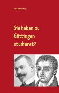 Sie haben zu Göttingen studieret? di Klaus Hübner edito da Books on Demand