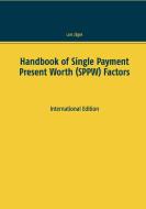 Handbook of Single Payment Present Worth (SPPW) Factors di Lars Jäger edito da Books on Demand
