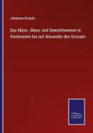 Das Münz-, Mass- und Gewichtswesen in Vorderasien bis auf Alexander den Grossen di Johannes Brandis edito da Salzwasser-Verlag GmbH