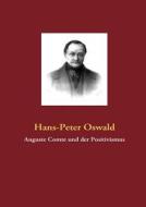 Auguste Comte und der Positivismus di Hans-Peter Oswald edito da Books on Demand