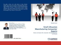Small Lithuanian Manufacturing Companies' Exports di Eduardo Aluizio edito da LAP Lambert Acad. Publ.