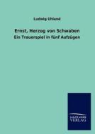 Ernst, Herzog von Schwaben di Ludwig Uhland edito da TP Verone Publishing