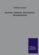 Keramik, Tektonik, Stereotomie, Metallotechnik di Gottfried Semper edito da TP Verone Publishing