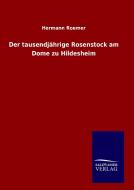 Der tausendjährige Rosenstock am Dome zu Hildesheim di Hermann Roemer edito da TP Verone Publishing