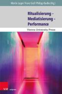 Ritualisierung - Mediatisierung - Performance edito da V & R Unipress GmbH