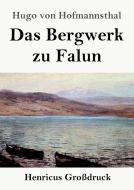 Das Bergwerk zu Falun (Großdruck) di Hugo Von Hofmannsthal edito da Henricus