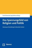 Das Spannungsfeld von Religion und Politik edito da Nomos Verlagsges.MBH + Co