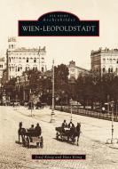 Wien - Leopoldstadt di Hans König, Josef König edito da Sutton Verlag GmbH