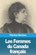 Les Femmes du Canada français di Thérèse Bentzon edito da Prodinnova