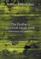 The Feather's Practical Squab Book Questions And Answers di William Edward Rice edito da Book On Demand Ltd.