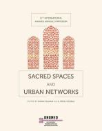 Sacred Spaces And Urban Networks di Suzan Yalman, A. Hilal Ugurlu edito da Koc University Press