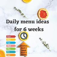 Daily menu ideas for 6 weeks: Achieve a healthy lifestyle in just 6 weeks, just by sticking to the daily menu and writing in your workbook di Katy T. Kate, Andrew edito da INTERCONFESSIONAL BIBLE SOC OF