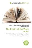 The Origin Of The Work Of Art edito da Alphascript Publishing