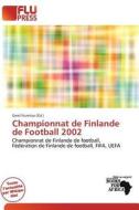 Championnat De Finlande De Football 2002 edito da Flu Press