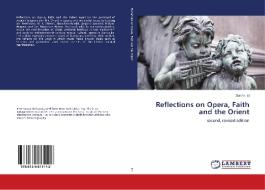 Reflections on Opera, Faith and the Orient di Sanna Iitti edito da LAP Lambert Academic Publishing