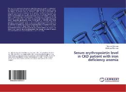 Serum erythropoietin level in CKD patient with iron deficiency anemia di Mizanur Rahman, Mahfuzur Rahman edito da LAP Lambert Academic Publishing