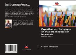 Expertise psychologique en matière d'éducation innovante di Gerasim Mkrtichyan edito da Editions Notre Savoir