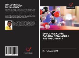 SPECTROSKOPIA ZASADA DZIALANIA I ZASTOSOWANIA di RAJASEKAR Dr. M. RAJASEKAR edito da KS OmniScriptum Publishing